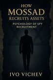 How Mossad Recruits Assets: Psychology of Spy Recruitment (Espionage) (eBook, ePUB) How Mossad Recruits Assets: Psychology of Spy Recruitment (Espionage) (eBook, ePUB)
