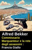 Commissario Marquanteur e la rete degli assassini : Francia Giallo (eBook, ePUB)