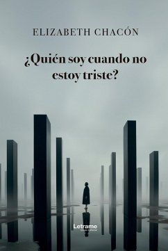 ¿Quién soy cuando no estoy triste? (eBook, ePUB) - Chacón, Elizabeth