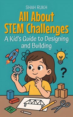 Cover All About STEM Challenges: A Kid's Guide to Designing and Building (Illustrated Books For Kids, #15) (eBook, ePUB)