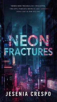 Neon Fractures (eBook, ePUB) - Crespo, Jesenia