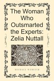The Woman Who Outsmarted the Experts: Zelia Nuttall (eBook, ePUB)