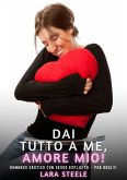 Dai Tutto a Me, Amore Mio! (eBook, ePUB)