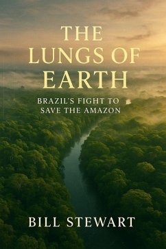 The Lungs of the Earth (eBook, ePUB) - Stewart, Bill The Lungs of the Earth (eBook, ePUB) - Stewart, Bill