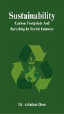Sustainability : Carbon Footprints And Recycling In Textile Industry (eBook, ePUB) Sustainability : Carbon Footprints And Recycling In Textile Industry (eBook, ePUB)