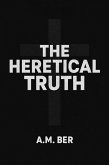 The Heretical Truth (Trampled Truth Series, #2) (eBook, ePUB)