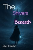 The Shivers Beneath (eBook, ePUB) The Shivers Beneath (eBook, ePUB)