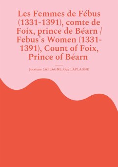 Cover Les Femmes de Fébus (1331-1391), comte de Foix, prince de Béarn / Febus's Women (1331-1391), Count of Foix, Prince of Béarn (eBook, ePUB)
