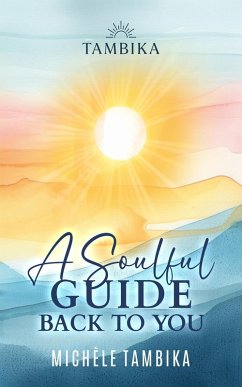 A Soulful Guide Back to You (eBook, ePUB) - Tambika, Michèle