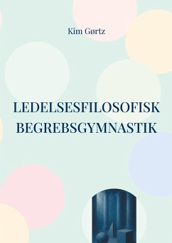Ledelsesfilosofisk begrebsgymnastik (eBook, ePUB)