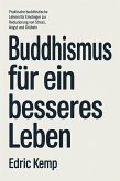 Buddhismus für ein besseres Leben: Praktische buddhistische Lehren für Einsteiger zur Reduzierung von Stress, Angst und Grübeln (eBook, ePUB)