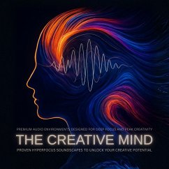 Cover The Creative Mind: Proven Hyperfocus Soundscapes to Unlock Your Creative Potential (MP3-Download)