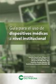 Guía para el uso de dispositivos médicos a nivel institucional (eBook, ePUB)