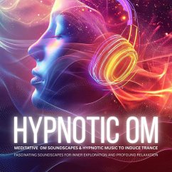 Cover Hypnotic OM: Meditative OM Soundscapes & Hypnotic Music to Induce Trance (MP3-Download)