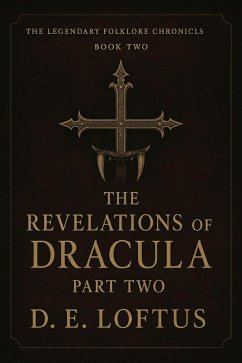 Cover The Legendary Folklore Chronicles: Book Two - The Revelations of Dracula: Part Two (eBook, ePUB)