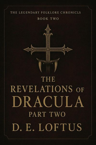 The Legendary Folklore Chronicles: Book Two - The Revelations of Dracula: Part Two (eBook, ePUB)