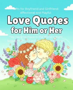 Cover Gifts for Boyfriend and Girlfriend: Affectional and Playful Love Quotes for Him or Her (eBook, ePUB)