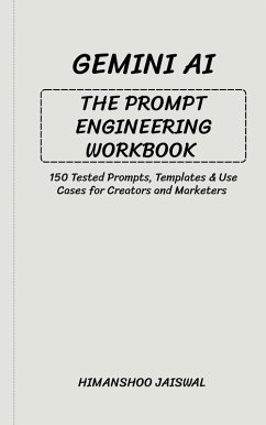 Cover Gemini AI: The Prompt Engineering Workbook: 150 Tested Prompts, Templates & Use Cases for Creators and Marketers (eBook, ePUB)