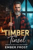 Timber & Tinsel - Snowed In with Dad's Best Friend (eBook, ePUB)