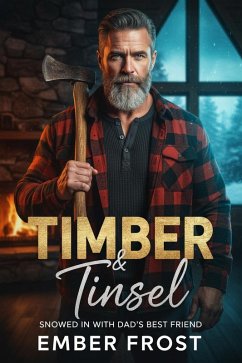 Timber & Tinsel - Snowed In with Dad's Best Friend (eBook, ePUB) - Frost, Ember