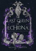 The Last Queen of Echidna (The Luciferian Mythos) (eBook, ePUB)