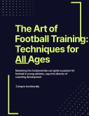 The Art of Football Training : Techniques for All Ages (eBook, ePUB)