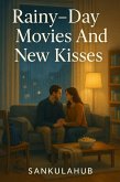 Rainy-Day Movies And New Kisses (eBook, ePUB) Rainy-Day Movies And New Kisses (eBook, ePUB)