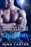 Matched to the Alien Rancher at Christmas (LATHARIAN MATE PROGRAM: UNMATCHED MATES SERIES, #1) (eBook, ePUB) Matched to the Alien Rancher at Christmas (LATHARIAN MATE PROGRAM: UNMATCHED MATES SERIES, #1) (eBook, ePUB)