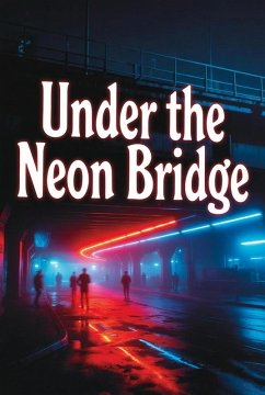 Cover Under the Neon Bridge (eBook, ePUB)