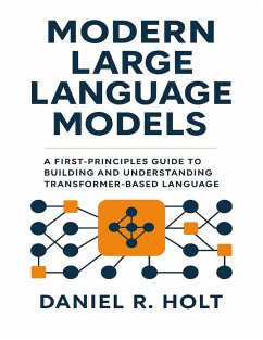 Cover Modern Large Language Models: A First-Principles Guide to Building and Understanding Transformer-Based Language Models (eBook, ePUB)