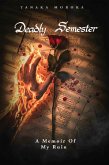 Deadly Semester A Memoir of My Ruin (eBook, ePUB)