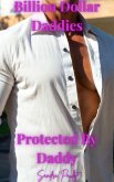 Protected By Daddy (Billion Dollar Daddies, #5) (eBook, ePUB)