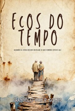 Ecos Do Tempo (eBook, ePUB) - Gomes, Francisco Ivan Pereira