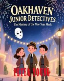 Oakhaven Junior Detectives The Mystery of the New Year Mask (eBook, ePUB) Oakhaven Junior Detectives The Mystery of the New Year Mask (eBook, ePUB)