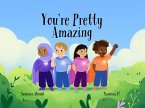 You're Pretty Amazing (eBook, ePUB)