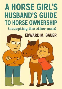 Cover A Horse Girl's Husband's Guide To Horse Ownership (A horse Girl's Guides, #1) (eBook, ePUB)