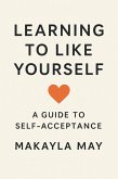 Learning to Like Yourself (eBook, ePUB)