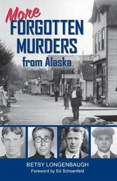 More Forgotten Murders from Alaska (eBook, ePUB) - Longenbaugh, Betsy