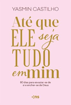 Até que Ele seja tudo em mim (eBook, ePUB) - Castilho, Yasmin