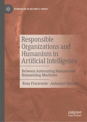 Responsible Organizations and Humanism in Artificial Intelligence Responsible Organizations and Humanism in Artificial Intelligence