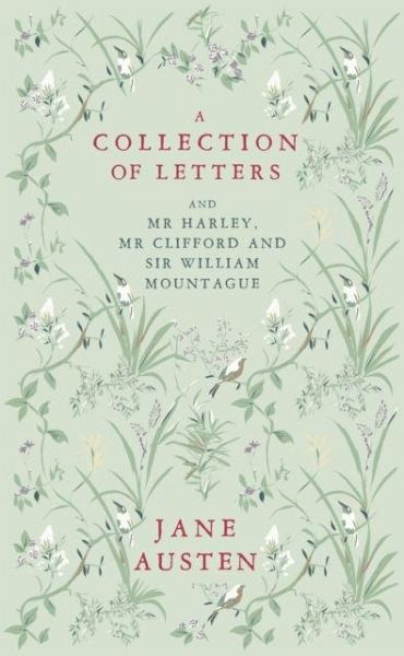 A Collection of Letters: and Mr Harley, Mr Clifford and Sir William Mountague