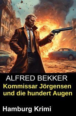 Kommissar Jörgensen und die hundert Augen: Hamburg Krimi (eBook, ePUB) - Bekker, Alfred