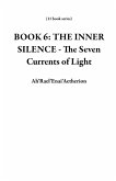 BOOK 6: THE INNER SILENCE - The Seven Currents of Light (11 book series) (eBook, ePUB) BOOK 6: THE INNER SILENCE - The Seven Currents of Light (11 book series) (eBook, ePUB)