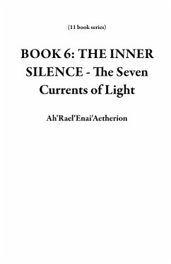 Cover BOOK 6: THE INNER SILENCE - The Seven Currents of Light (11 book series) (eBook, ePUB)