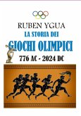La Storia Dei Giochi Olimpici - 776 Ac. -2024 Dc. (eBook, ePUB)