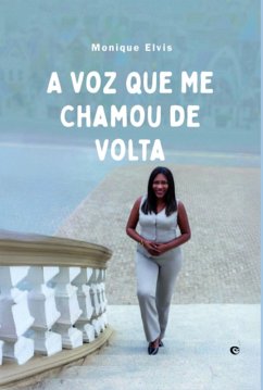 A Voz Que Me Chamou De Volta (eBook, ePUB) - Elvis, Monique