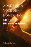 Aonde Está Você Óh Homem, Hó Mulher? (eBook, ePUB)