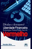 Liberdade Financeira Estratégias Práticas Para Sair Do Vermelho (eBook, ePUB)
