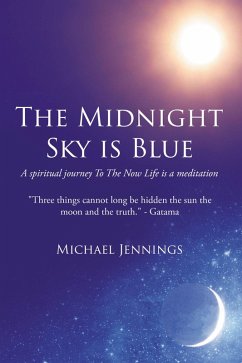 Cover The Midnight Sky is Blue: A spiritual journey To The Now Life is a meditation (eBook, ePUB)