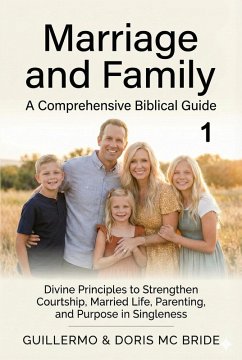 Cover Marriage And Family: A Comprehensive Biblical Guide (Christian Life and Family Collection, #1) (eBook, ePUB)
